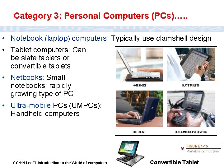 Category 3: Personal Computers (PCs)…. . • Notebook (laptop) computers: Typically use clamshell design