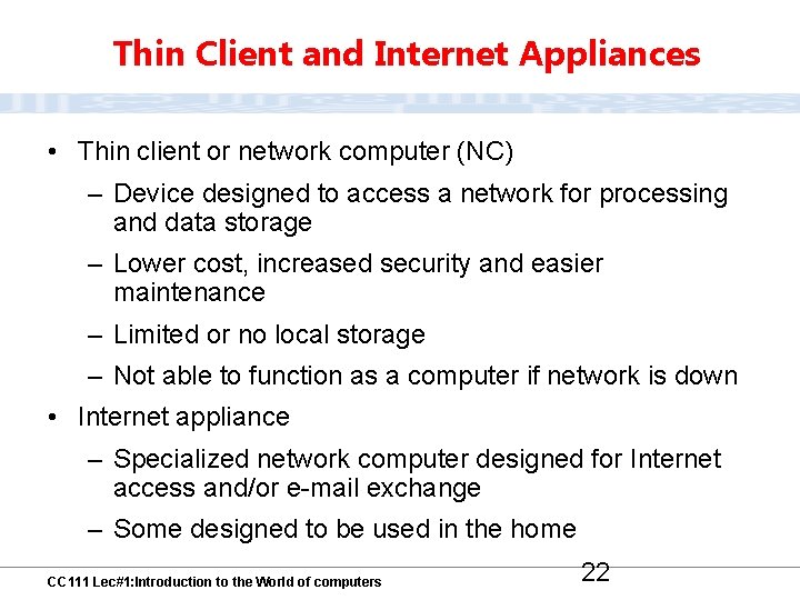 Thin Client and Internet Appliances • Thin client or network computer (NC) – Device