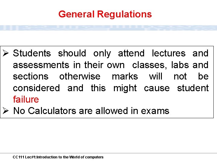 General Regulations Ø Students should only attend lectures and assessments in their own classes,
