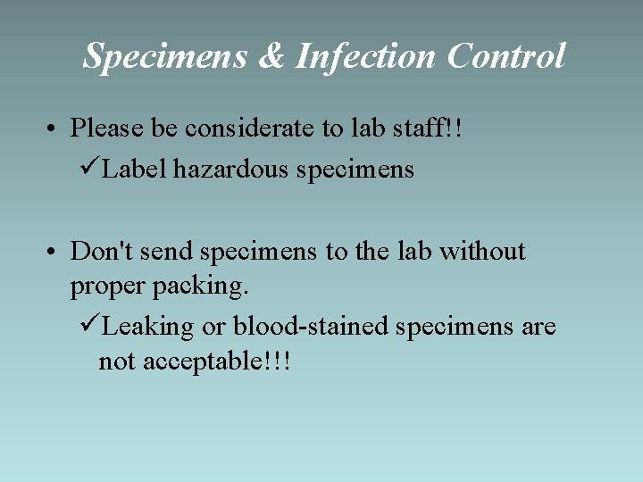 Specimens & Infection Control • Please be considerate to lab staff!! üLabel hazardous specimens