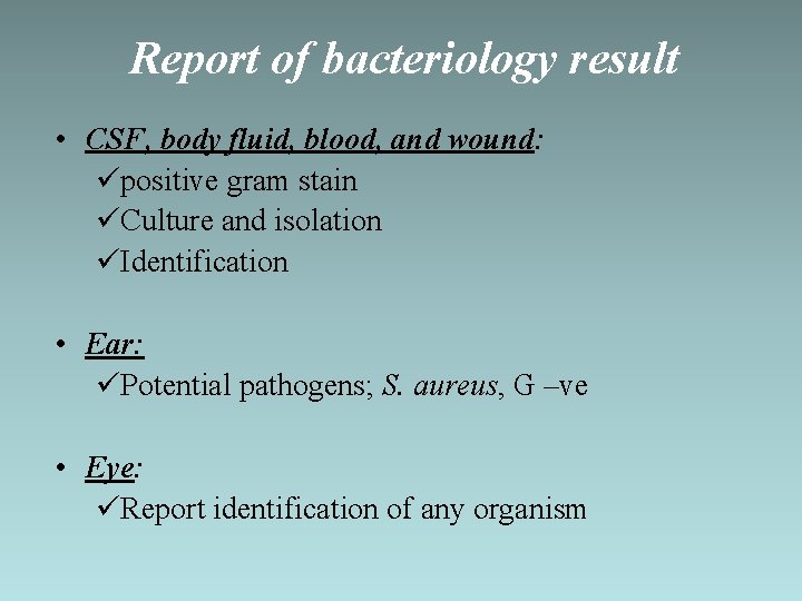 Report of bacteriology result • CSF, body fluid, blood, and wound: üpositive gram stain