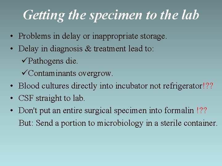 Getting the specimen to the lab • Problems in delay or inappropriate storage. •