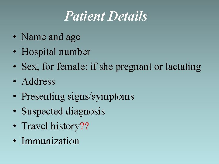 Patient Details • • Name and age Hospital number Sex, for female: if she