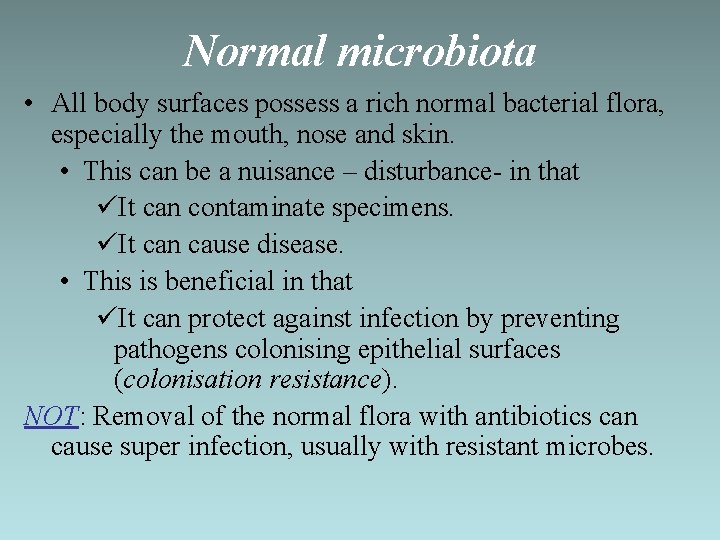 Normal microbiota • All body surfaces possess a rich normal bacterial flora, especially the