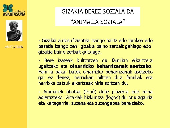 GIZAKIA BEREZ SOZIALA DA “ANIMALIA SOZIALA” ARISTOTELES - Gizakia autosufizientea izango balitz edo jainkoa