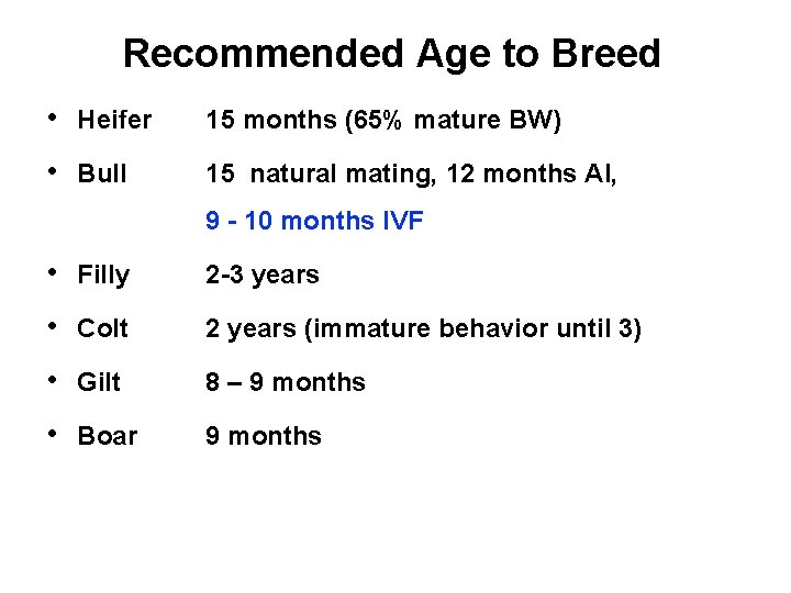 Recommended Age to Breed • Heifer 15 months (65% mature BW) • Bull 15