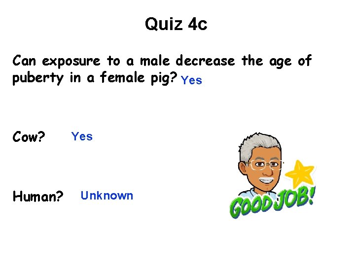 Quiz 4 c Can exposure to a male decrease the age of puberty in