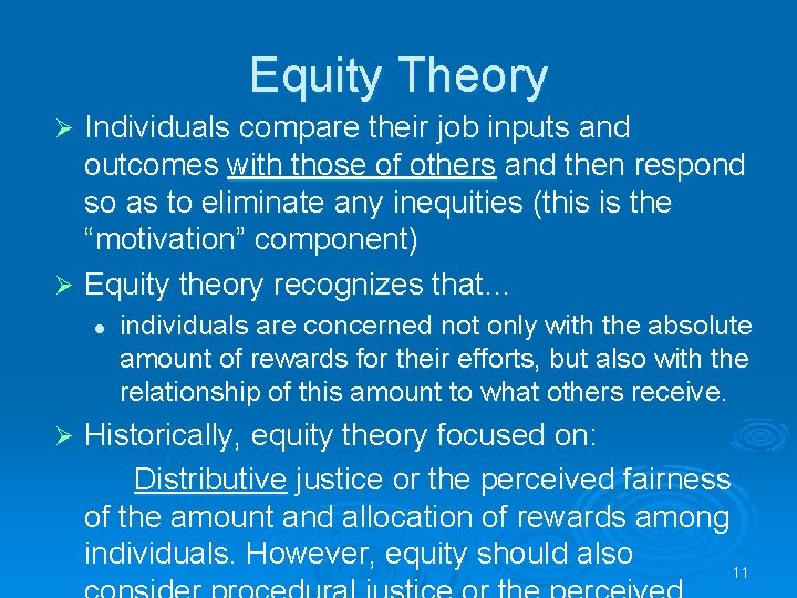 Equity Theory Individuals compare their job inputs and outcomes with those of others and