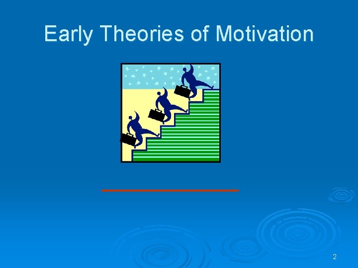 Early Theories of Motivation 2 