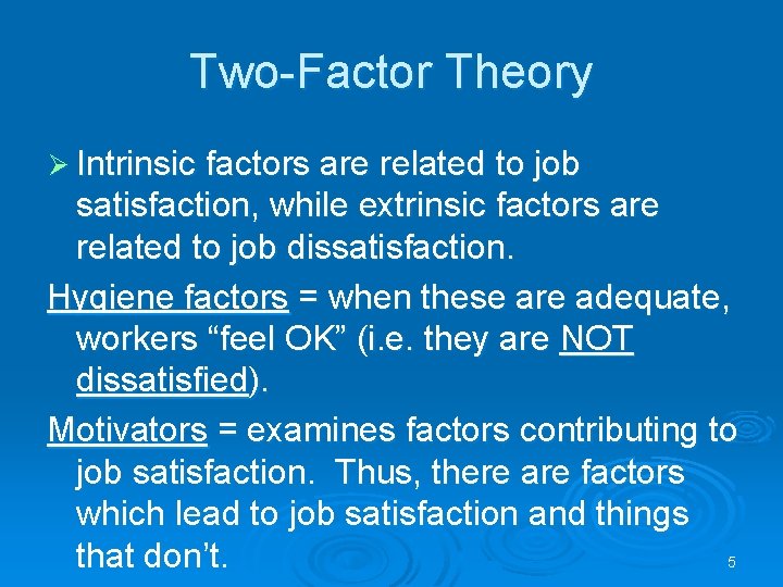 Two-Factor Theory Ø Intrinsic factors are related to job satisfaction, while extrinsic factors are