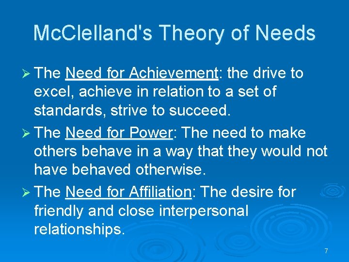 Mc. Clelland's Theory of Needs Ø The Need for Achievement: the drive to excel,