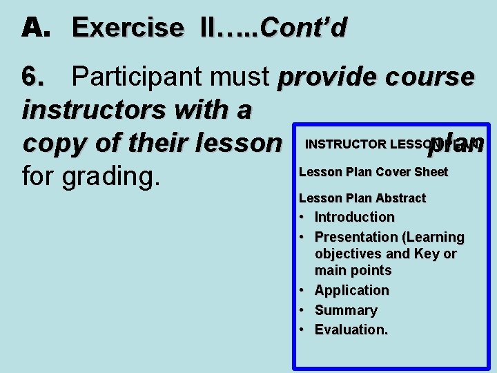 A. Exercise II…. . Cont’d 6. Participant must provide course instructors with a PLAN A. Exercise II…. . Cont’d 6. Participant must provide course instructors with a PLAN