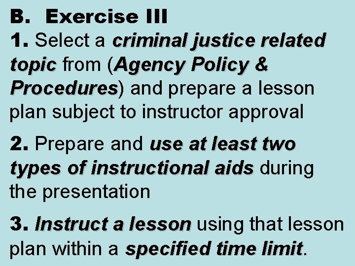 B. Exercise III 1. Select a criminal justice related topic from ( Agency Policy B. Exercise III 1. Select a criminal justice related topic from ( Agency Policy