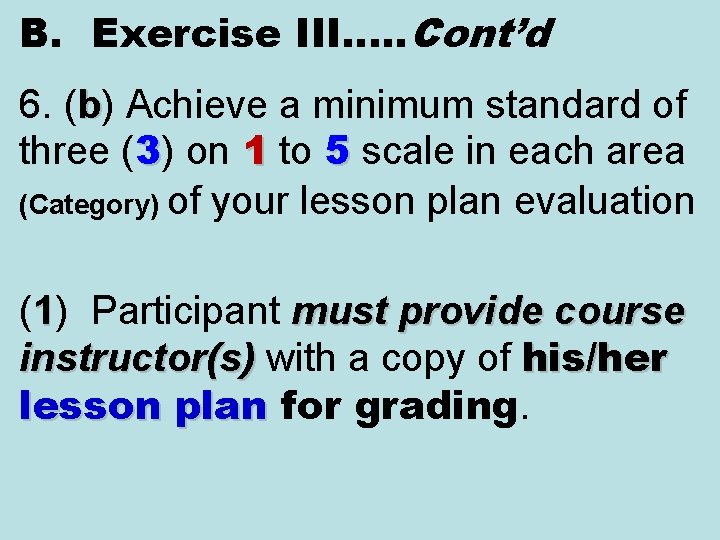 B. Exercise III…. . Cont’d 6. (b) Achieve a minimum standard of three (3) B. Exercise III…. . Cont’d 6. (b) Achieve a minimum standard of three (3)