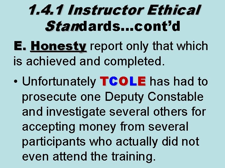 1. 4. 1 Instructor Ethical Standards…cont’d E. Honesty report only that which Honesty is 1. 4. 1 Instructor Ethical Standards…cont’d E. Honesty report only that which Honesty is