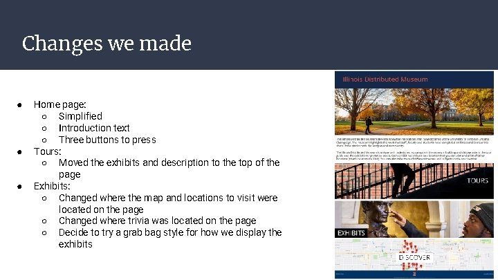 Changes we made ● ● ● Home page: ○ Simplified ○ Introduction text ○