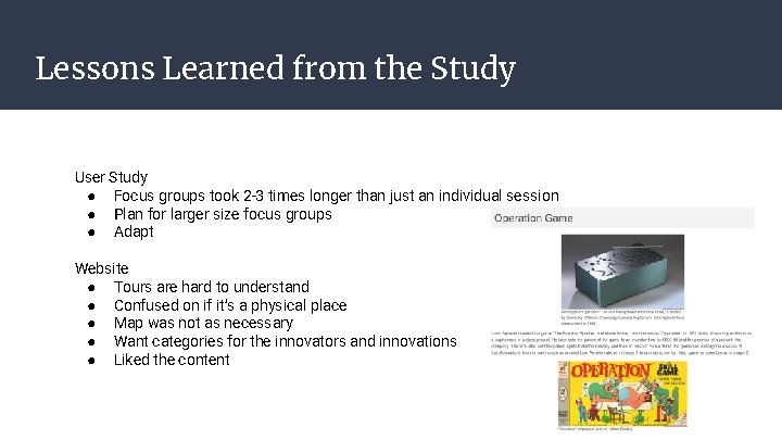 Lessons Learned from the Study User Study ● Focus groups took 2 -3 times