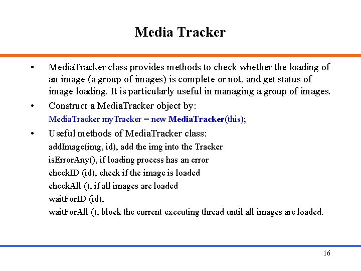 Media Tracker • • Media. Tracker class provides methods to check whether the loading