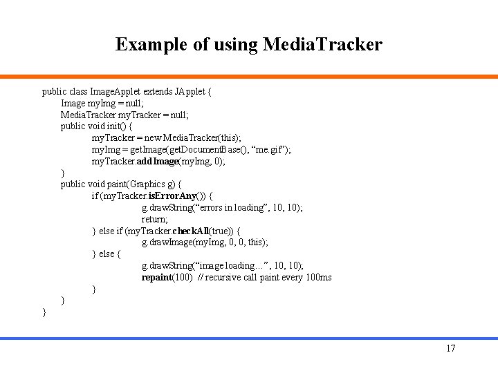 Example of using Media. Tracker public class Image. Applet extends JApplet { Image my.
