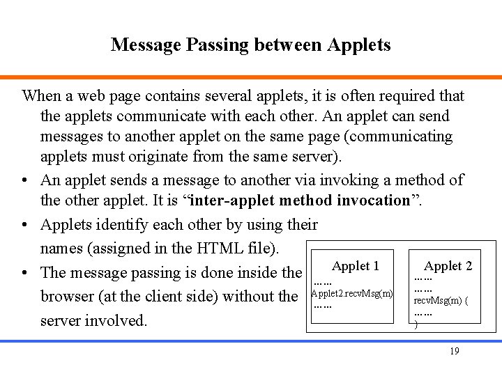 Message Passing between Applets When a web page contains several applets, it is often