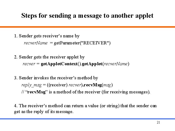 Steps for sending a message to another applet 1. Sender gets receiver’s name by