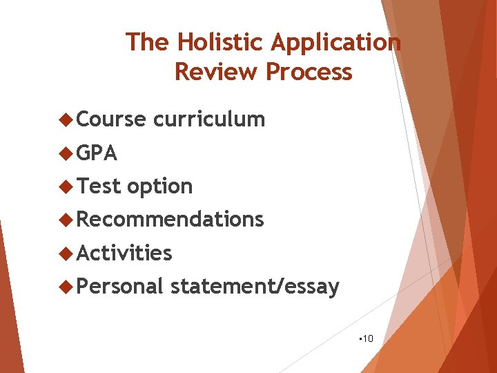 The Holistic Application Review Process Course curriculum GPA Test option Recommendations Activities Personal statement/essay