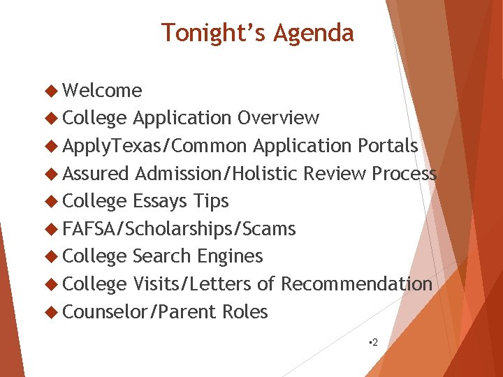Tonight’s Agenda Welcome College Application Overview Apply. Texas/Common Application Portals Assured Admission/Holistic Review Process