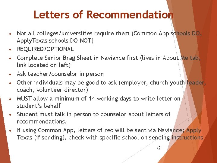 Letters of Recommendation • • Not all colleges/universities require them (Common App schools DO,