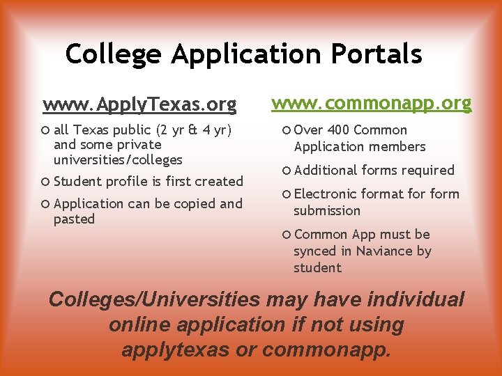 College Application Portals www. Apply. Texas. org ¡ all Texas public (2 yr &