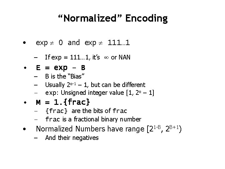 “Normalized” Encoding • exp 0 and exp 111… 1 – • E = exp