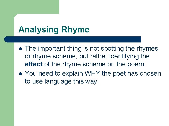 Analysing Rhyme l l The important thing is not spotting the rhymes or rhyme