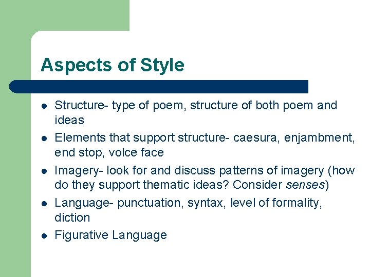 Aspects of Style l l l Structure- type of poem, structure of both poem