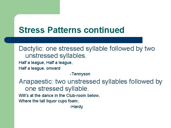 Stress Patterns continued Dactylic: one stressed syllable followed by two unstressed syllables. Half a