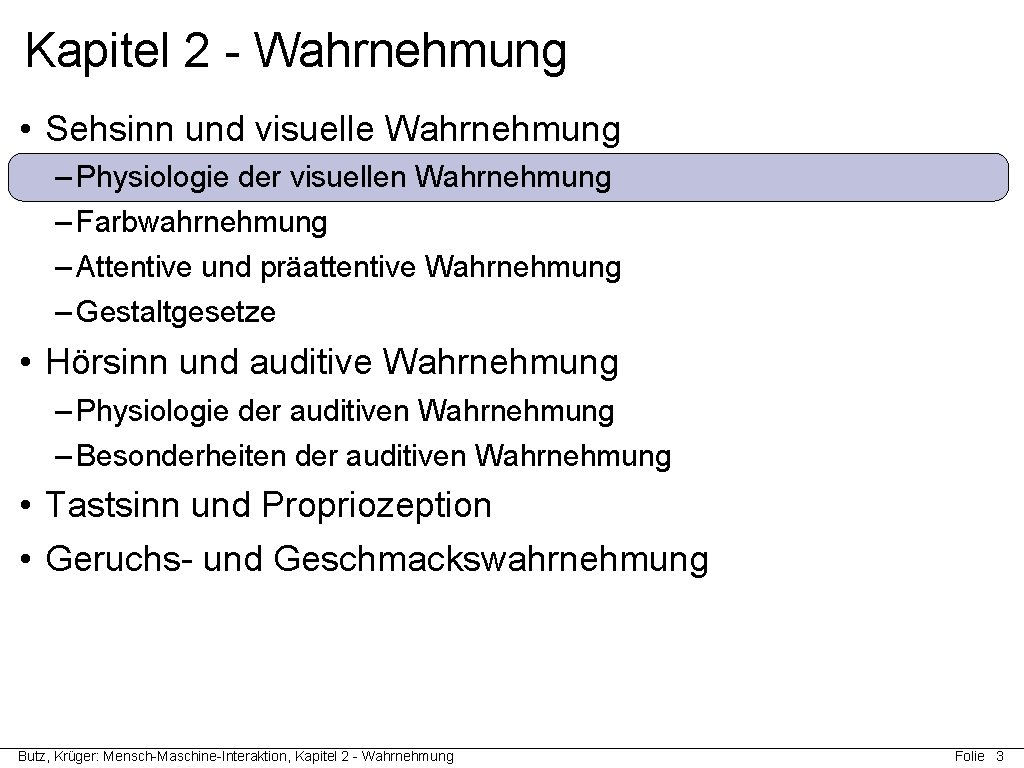 Kapitel 2 - Wahrnehmung • Sehsinn und visuelle Wahrnehmung – Physiologie der visuellen Wahrnehmung Kapitel 2 - Wahrnehmung • Sehsinn und visuelle Wahrnehmung – Physiologie der visuellen Wahrnehmung