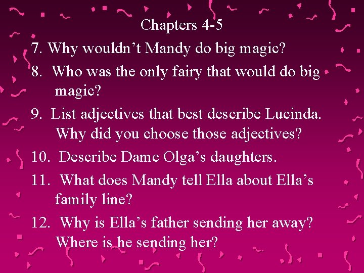 Chapters 4 -5 7. Why wouldn’t Mandy do big magic? 8. Who was the