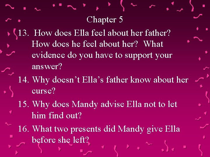 Chapter 5 13. How does Ella feel about her father? How does he feel