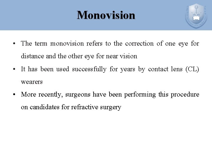 Monovision • The term monovision refers to the correction of one eye for distance