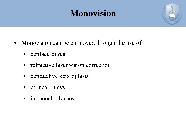 Monovision • Monovision can be employed through the use of • contact lenses •