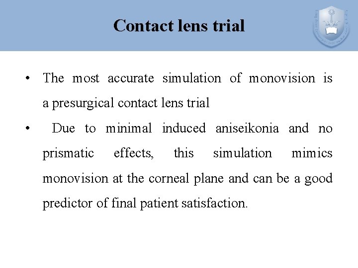 Contact lens trial • The most accurate simulation of monovision is a presurgical contact