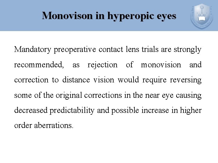 Monovison in hyperopic eyes Mandatory preoperative contact lens trials are strongly recommended, as rejection