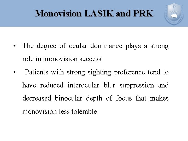 Monovision LASIK and PRK • The degree of ocular dominance plays a strong role
