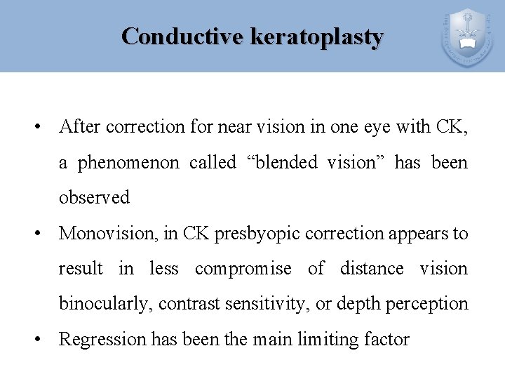 Conductive keratoplasty • After correction for near vision in one eye with CK, a