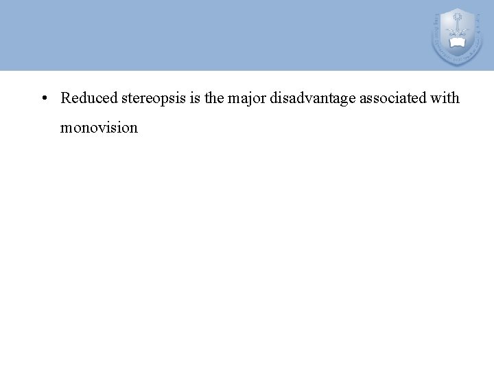  • Reduced stereopsis is the major disadvantage associated with monovision 