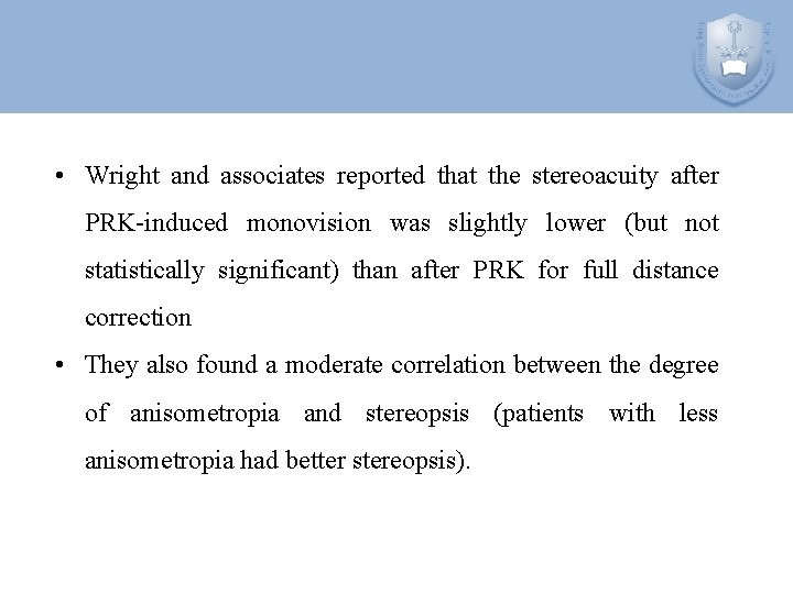  • Wright and associates reported that the stereoacuity after PRK-induced monovision was slightly