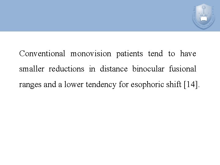 Conventional monovision patients tend to have smaller reductions in distance binocular fusional ranges and