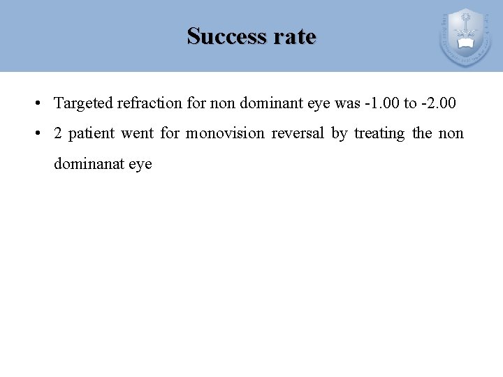 Success rate • Targeted refraction for non dominant eye was -1. 00 to -2.