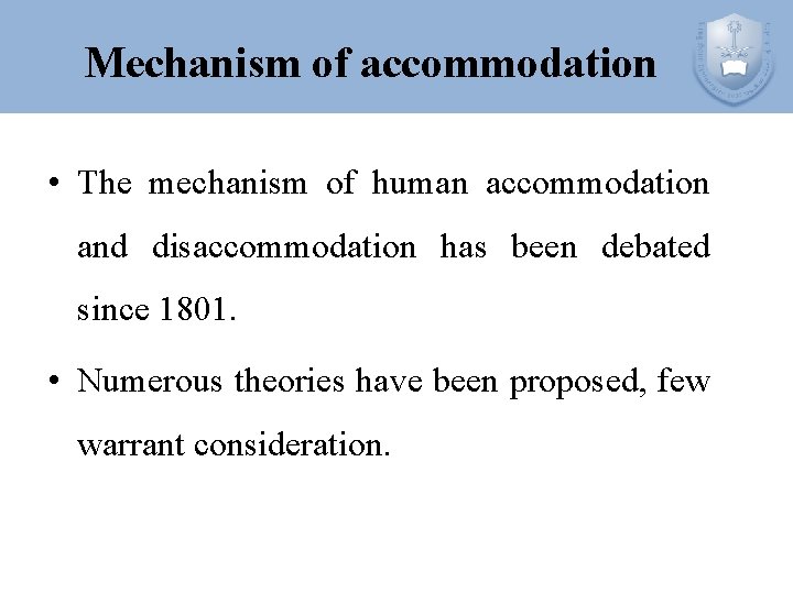 Mechanism of accommodation • The mechanism of human accommodation and disaccommodation has been debated