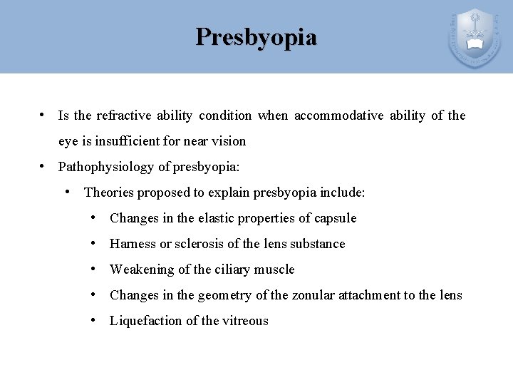 Presbyopia • Is the refractive ability condition when accommodative ability of the eye is