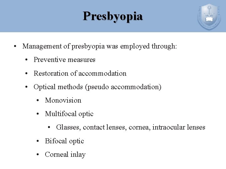 Presbyopia • Management of presbyopia was employed through: • Preventive measures • Restoration of