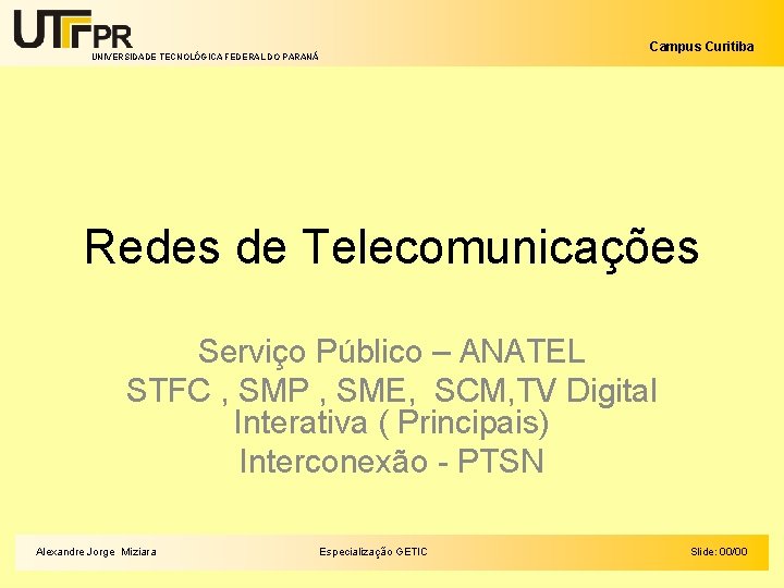 Campus Curitiba UNIVERSIDADE TECNOLÓGICA FEDERAL DO PARANÁ Redes de Telecomunicações Serviço Público – ANATEL